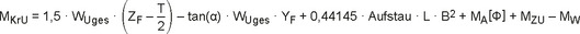 Die Abbildung stellt folgende Formel dar: M tiefgestellter Index KrU gleich 1,5 mal W tiefgestellter Index Uges mal Klammer auf Z tiefgestellter Index F minus T geteilt durch 2 Klammer zu minus Tangens Klammer auf Alpha Klammer zu mal W tiefgestellter Index Uges mal Y tiefgestellter Index F plus 0,44145 mal Aufstau mal L mal B zum Quadrat plus M Index A Klammer auf Phi Klammer zu plus M tiefgestellter Index ZU minus M tiefgestellter Index W.